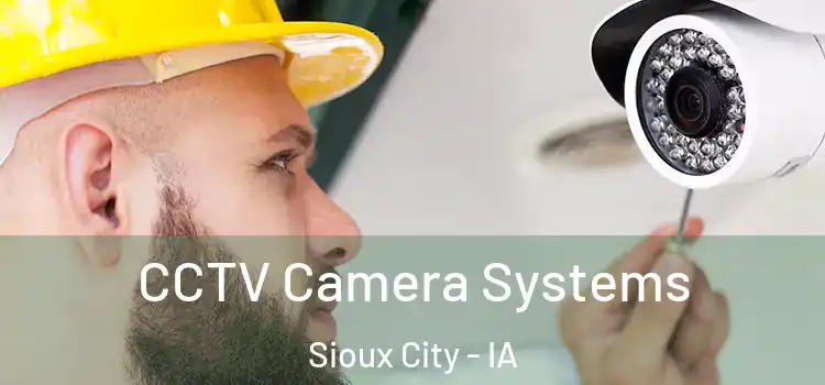 CCTV Camera Systems Sioux City - IA