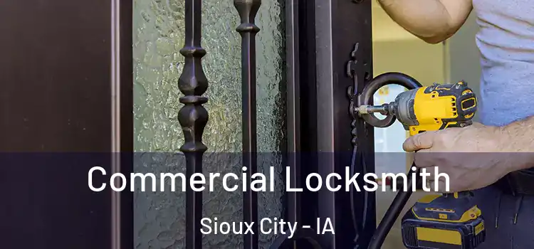 Commercial Locksmith Sioux City - IA