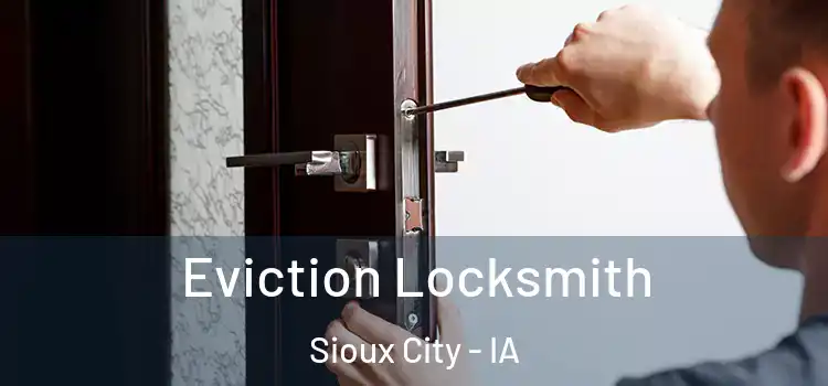 Eviction Locksmith Sioux City - IA