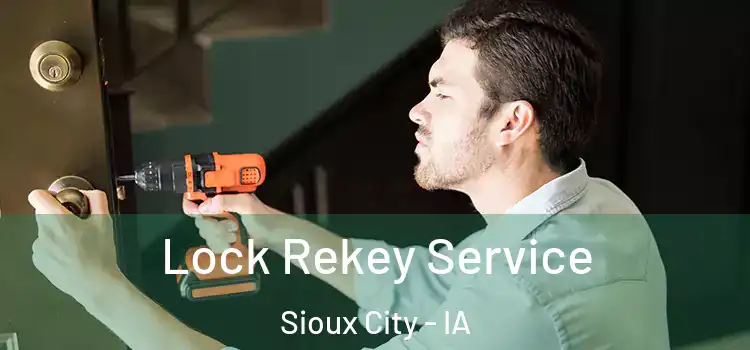  Lock Rekey Service Sioux City - IA