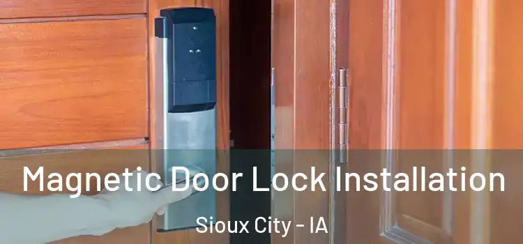  Magnetic Door Lock Installation Sioux City - IA