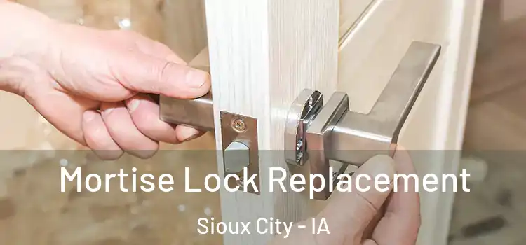 Mortise Lock Replacement Sioux City - IA