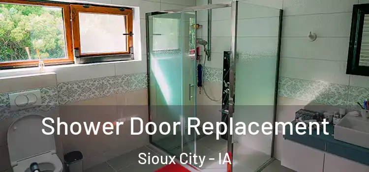 Shower Door Replacement Sioux City - IA