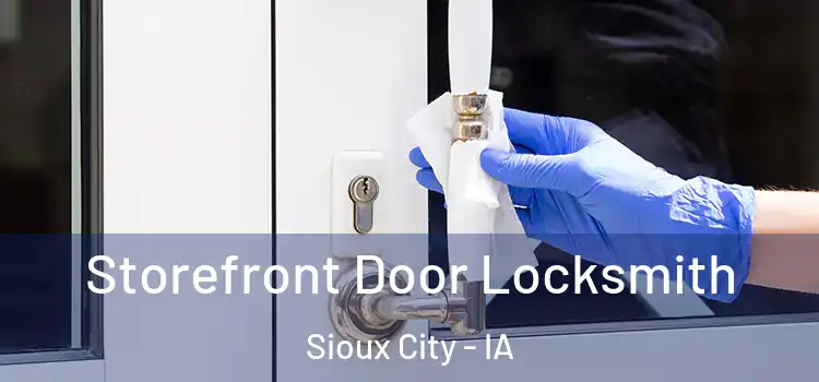 Storefront Door Locksmith Sioux City - IA